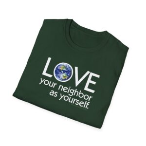 Love Your Neighbor/As Yourself T-Shirt - Forest Green