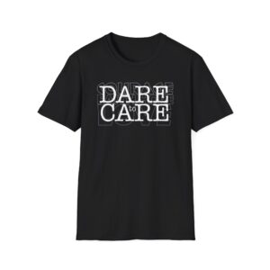 Dare to Care T-Shirt - Black
