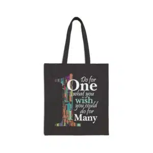 Do for ONE what you wish you could do for MANY Tote Bag