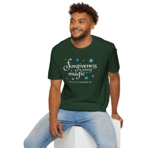 Forgiveness is strong magic T-shirt - Forest Green