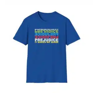 Prejudice Makes No Sense T-Shirt - Royal