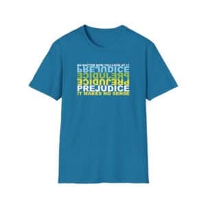 Prejudice Makes No Sense T-Shirt - Antique Sapphire