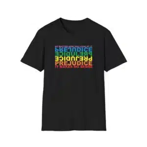 Prejudice Makes No Sense T-Shirt - Black