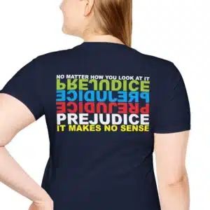 Prejudice Makes No Sense T-shirt printed on the back